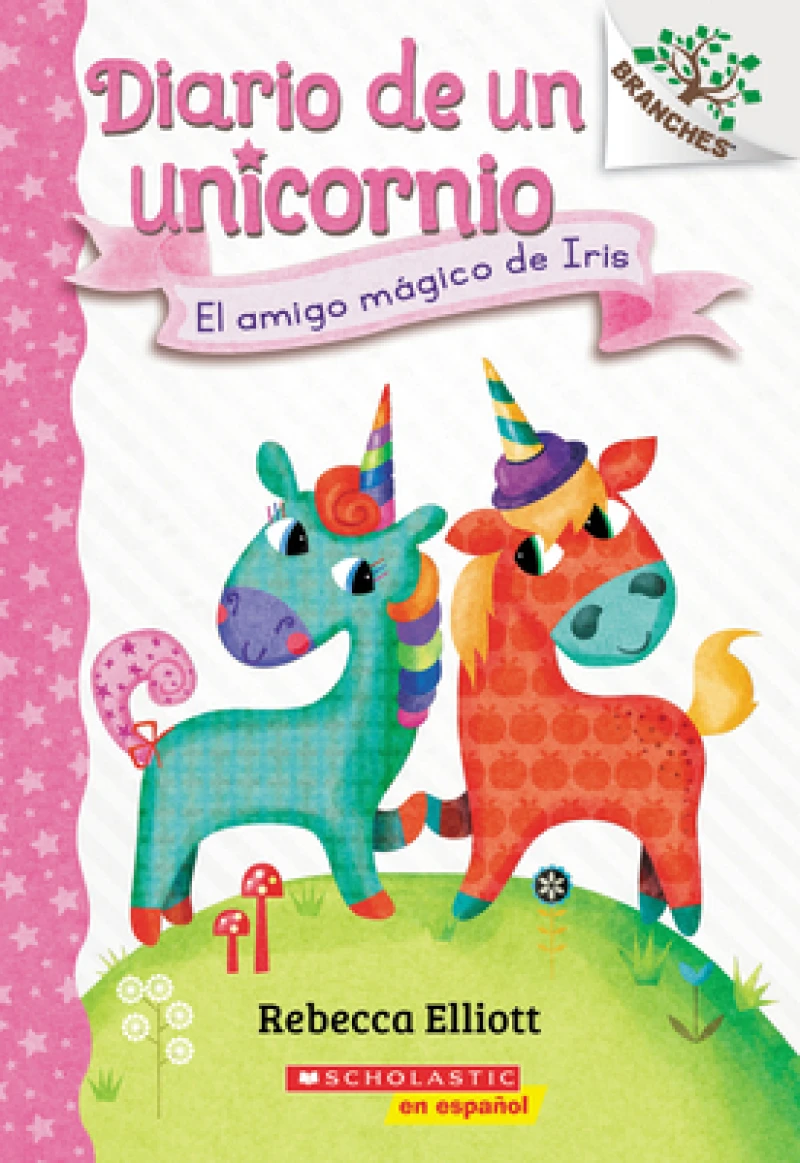 Diario de un Unicornio #1: El amigo mágico de Iris (Bo''s Magical New Friend)