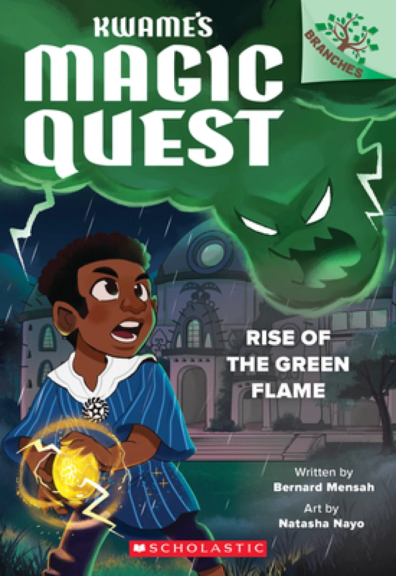 Rise of the Green Flame: A Branches Book (Kwame''s Magic Quest #1)