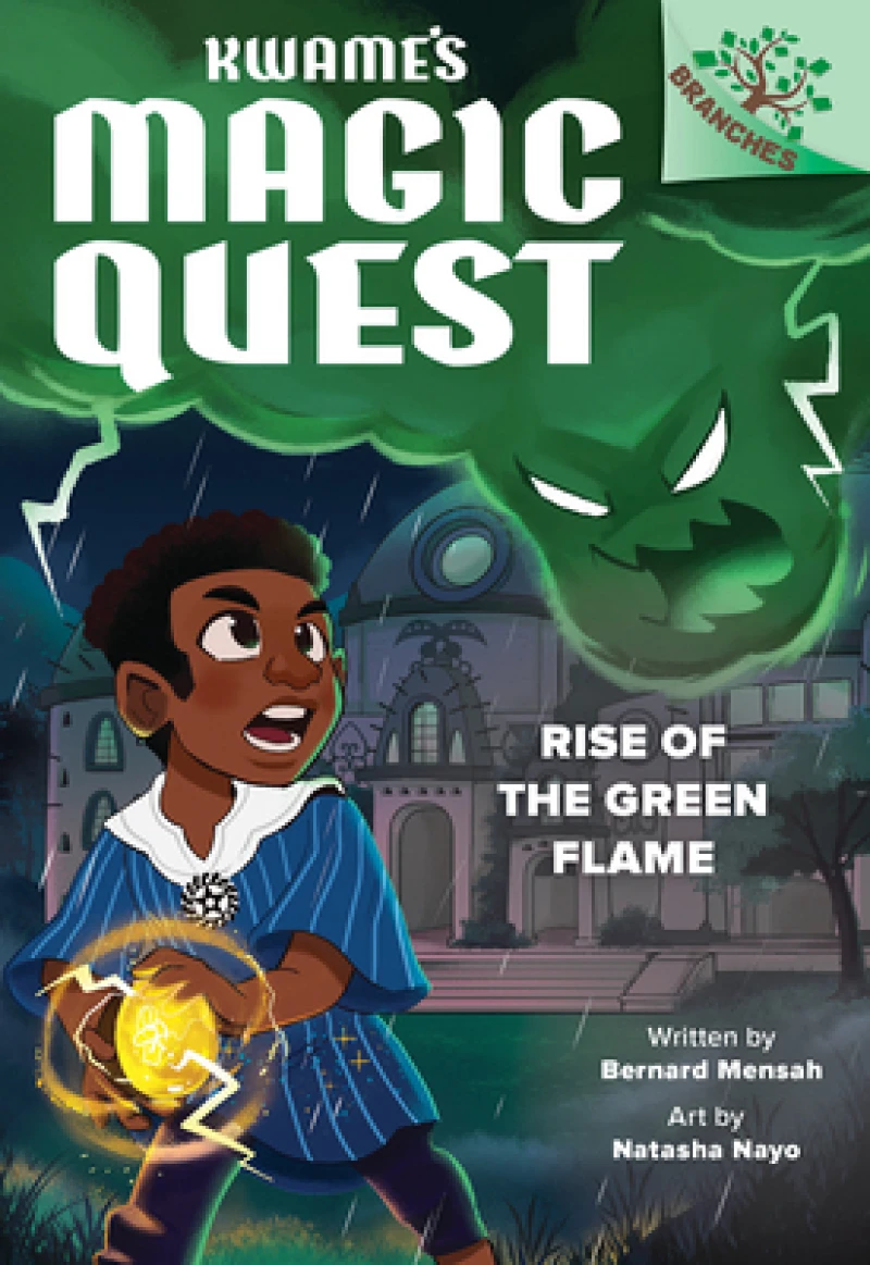 Rise of the Green Flame: A Branches Book (Kwame''s Magic Quest #1)