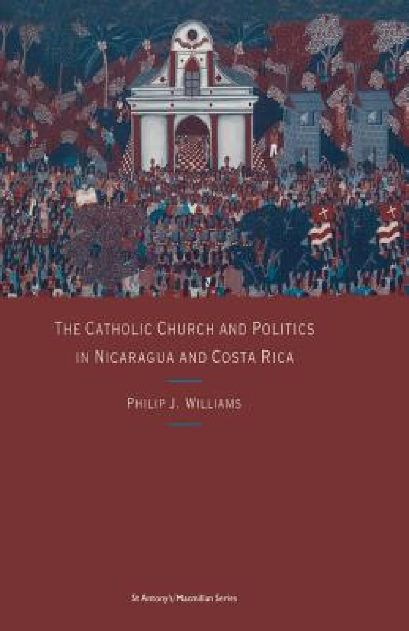 The Catholic Church and Politics in Nicaragua and Costa Rica