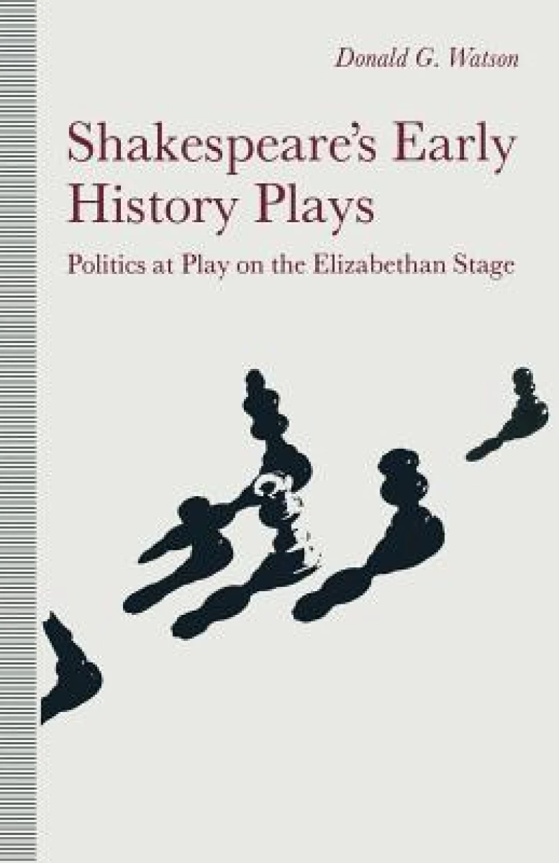 Shakespeare’s Early History Plays