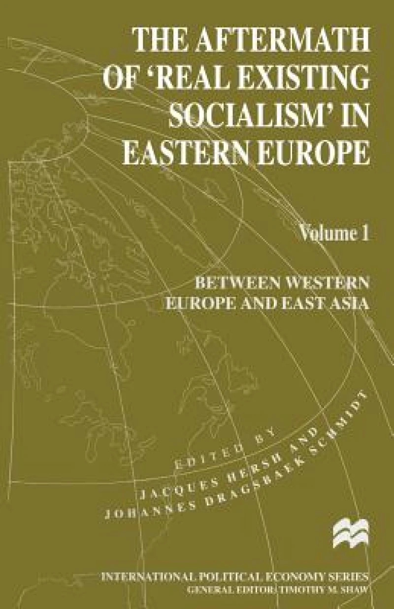 The Aftermath of ‘Real Existing Socialism’ in Eastern Europe