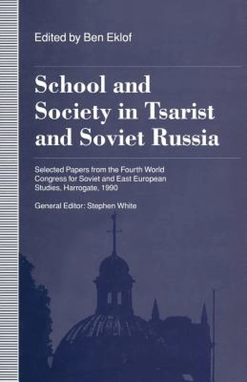 School and Society in Tsarist and Soviet Russia