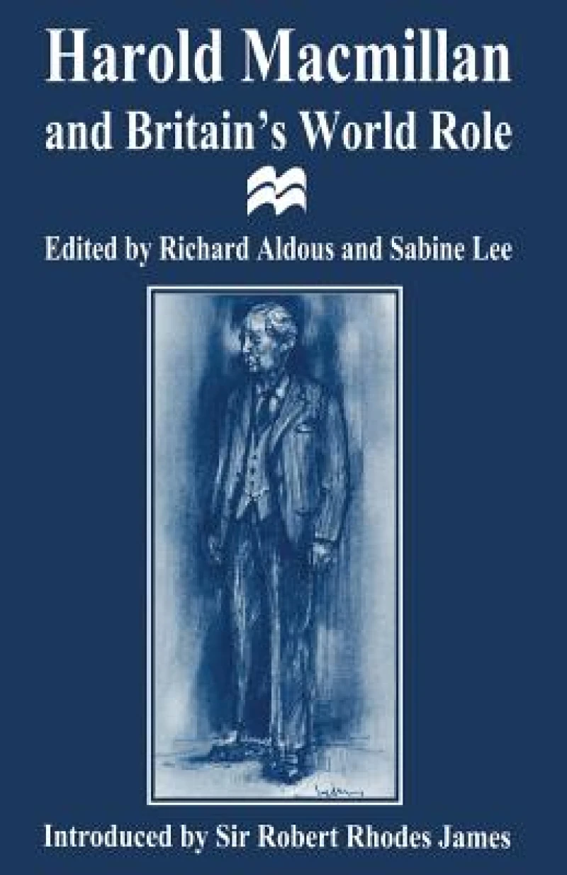 Harold Macmillan and Britain’s World Role