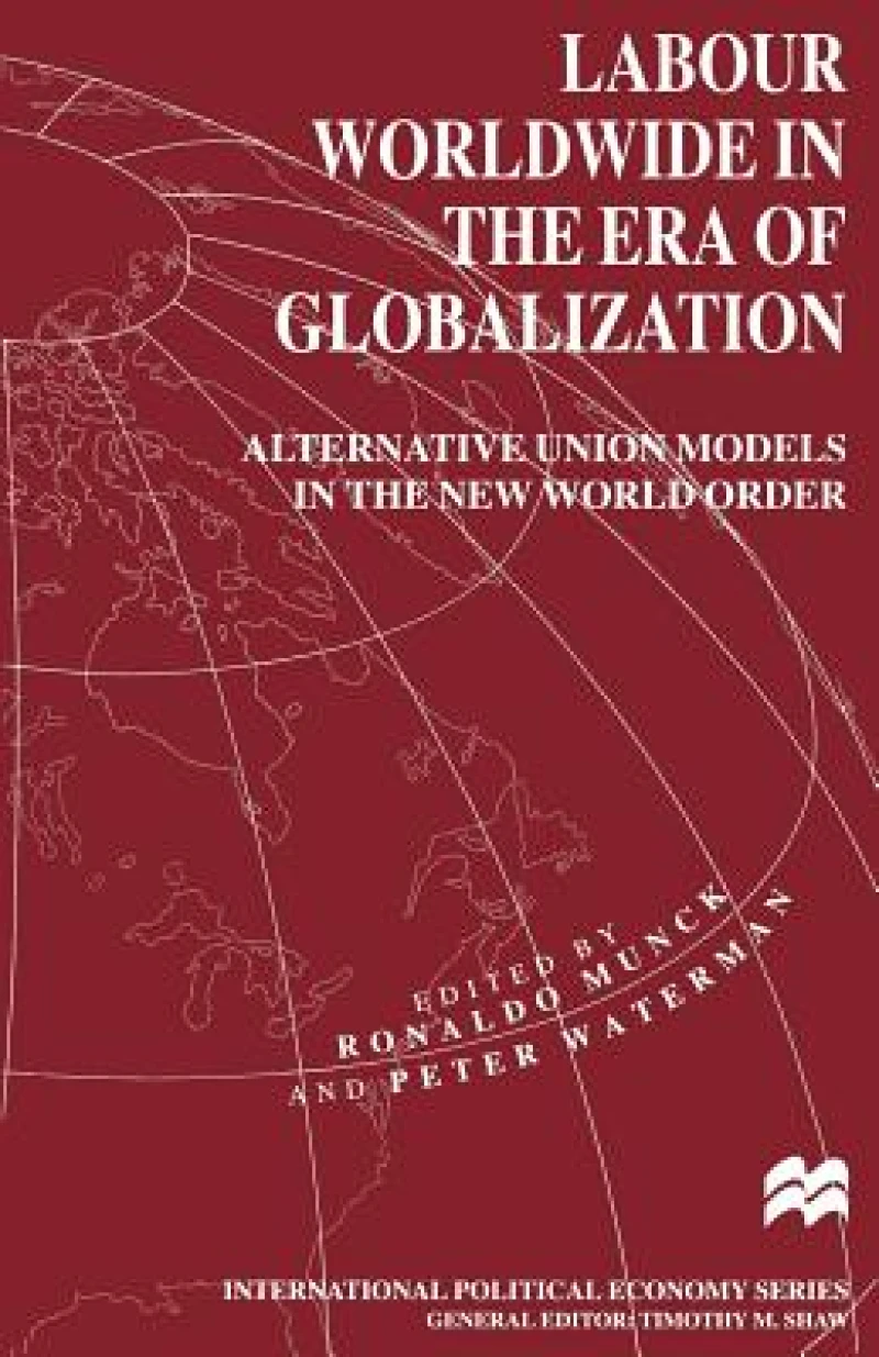 Labour Worldwide in the Era of Globalization