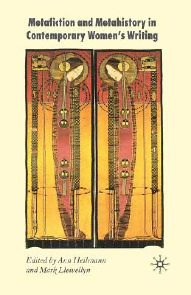 Metafiction and Metahistory in Contemporary Women's Writing