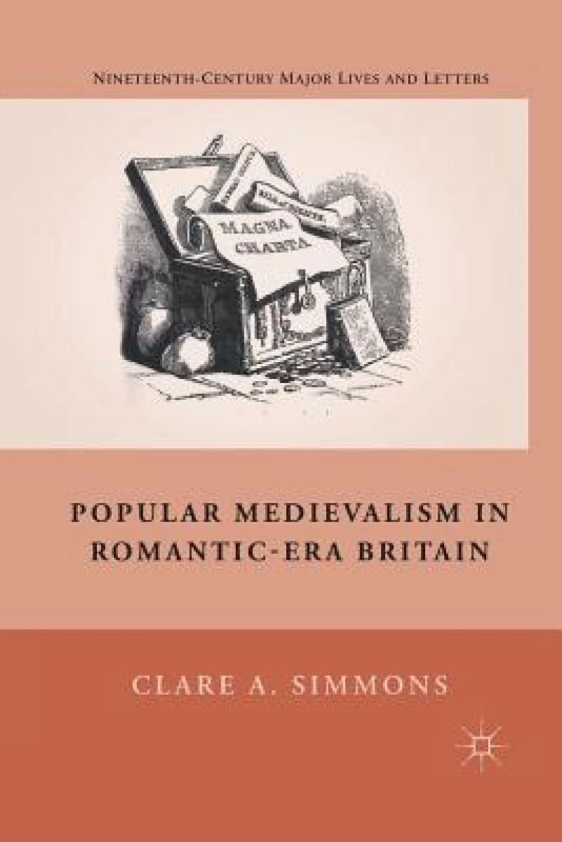 Popular Medievalism in Romantic-Era Britain
