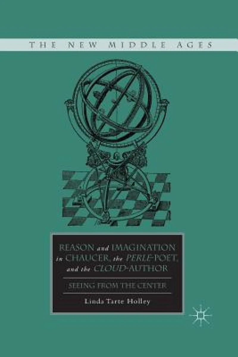 Reason and Imagination in Chaucer, the Perle-Poet, and the Cloud-Author