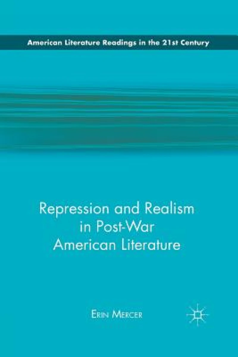 Repression and Realism in Post-War American Literature