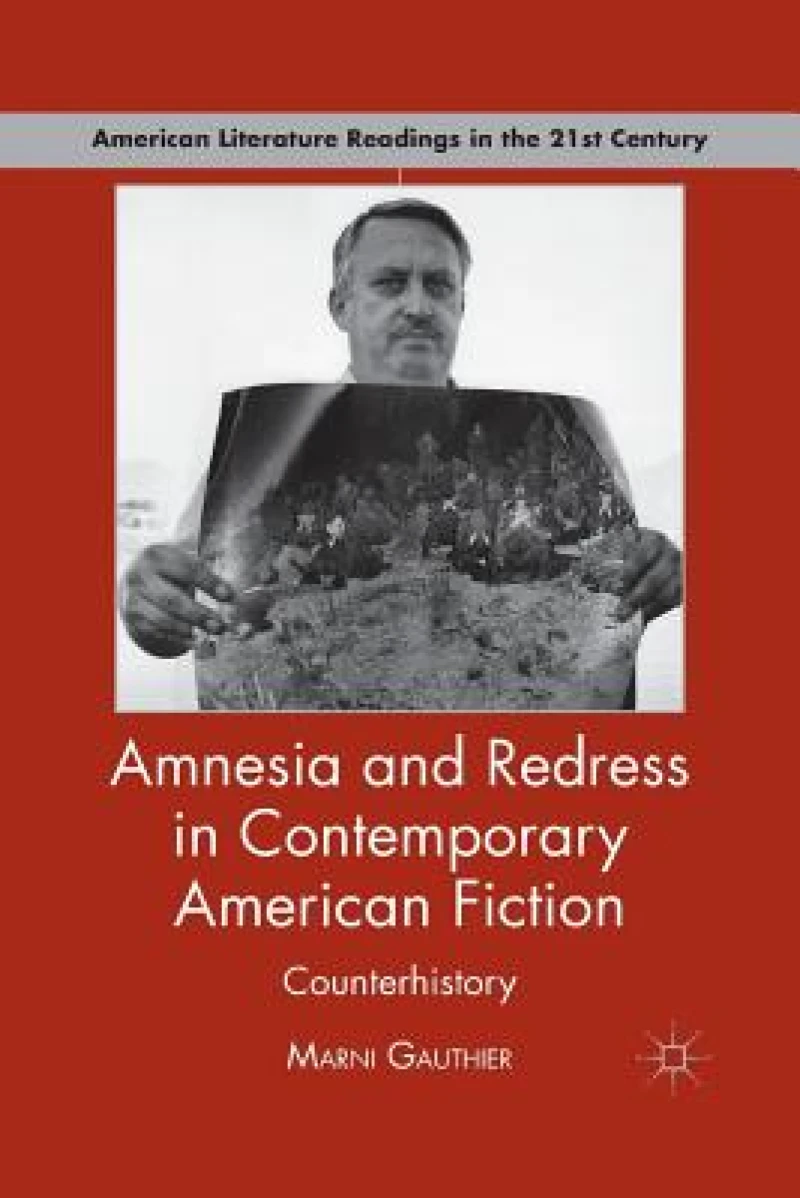 Amnesia and Redress in Contemporary American Fiction
