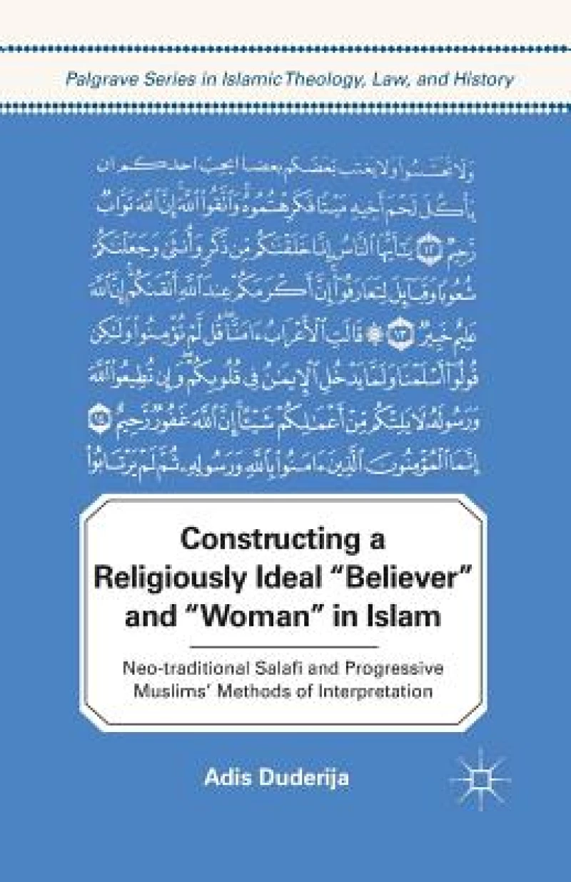 Constructing a Religiously Ideal '',Believer'', and '',Woman'', in Islam