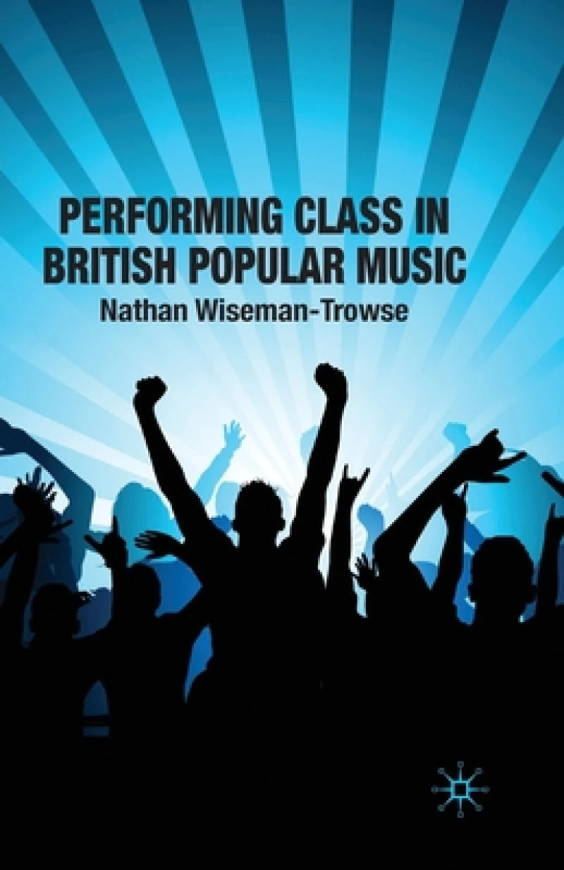 Performing Class in British Popular Music