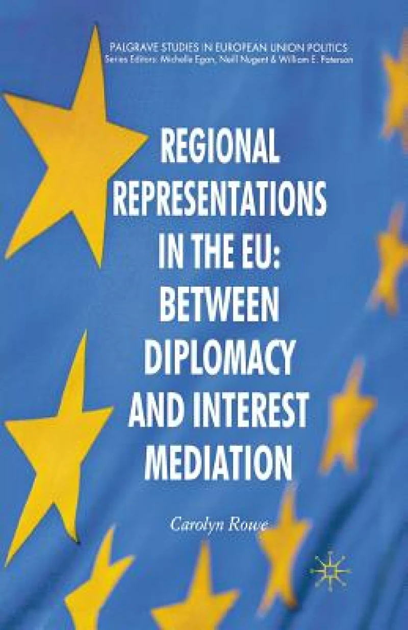 Regional Representations in the EU: Between Diplomacy and Interest Mediation