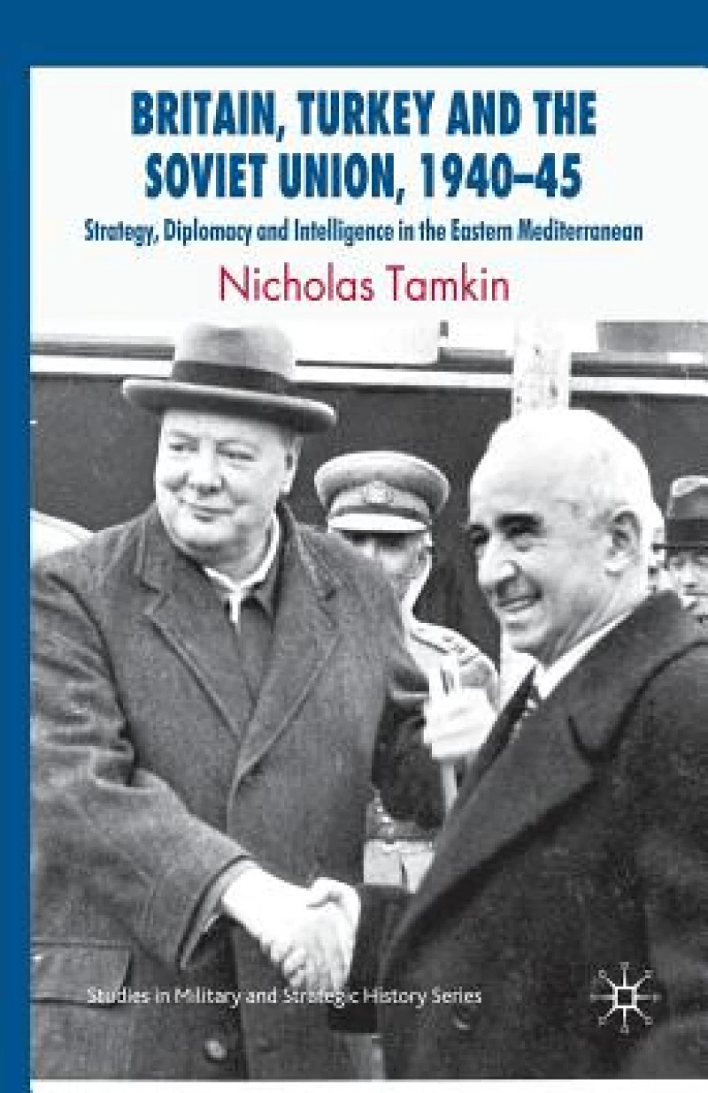 Britain, Turkey and the Soviet Union, 1940–45