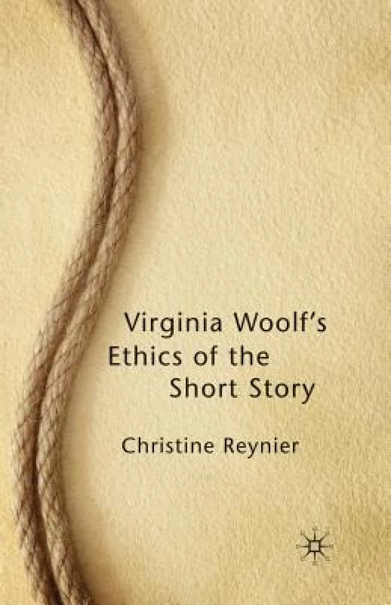 Virginia Woolf''s Ethics of the Short Story