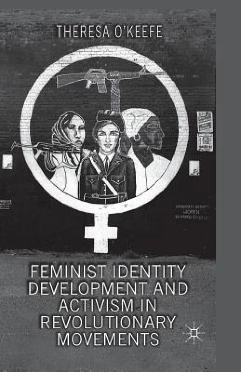Feminist Identity Development and Activism in Revolutionary Movements
