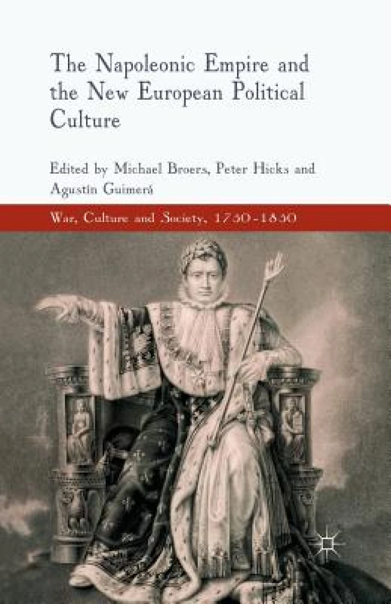 The Napoleonic Empire and the New European Political Culture