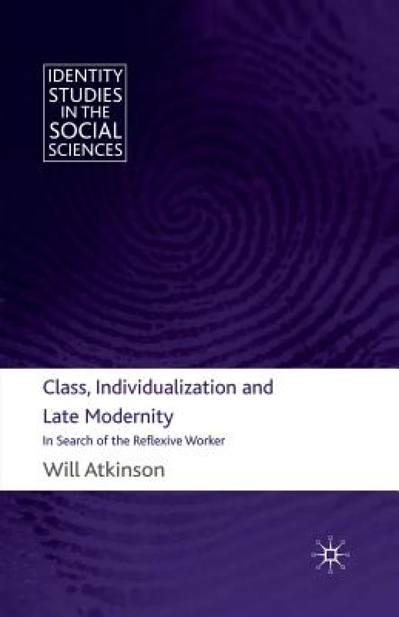 Class, Individualization and Late Modernity