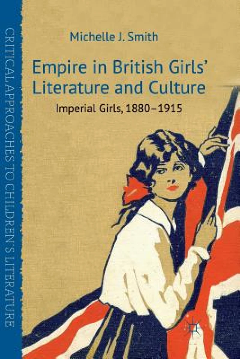 Empire in British Girls'' Literature and Culture
