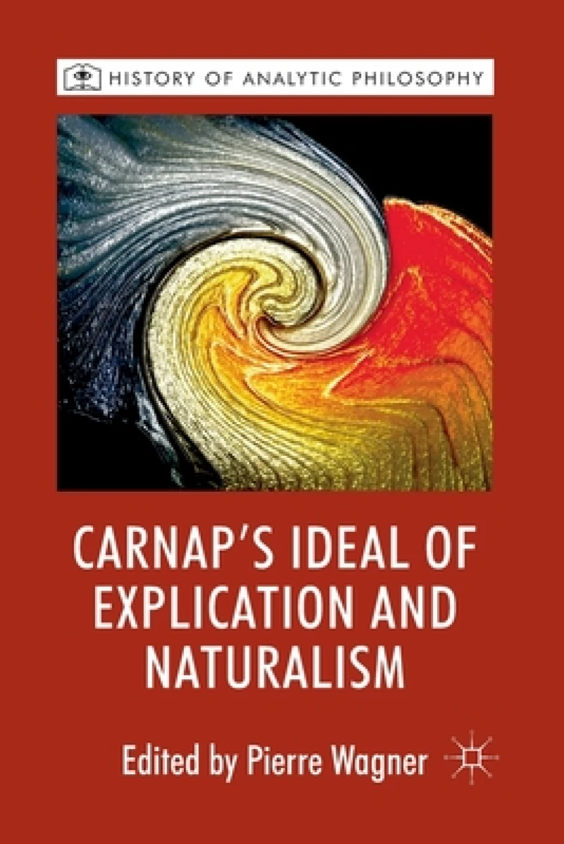 Carnap''s Ideal of Explication and Naturalism