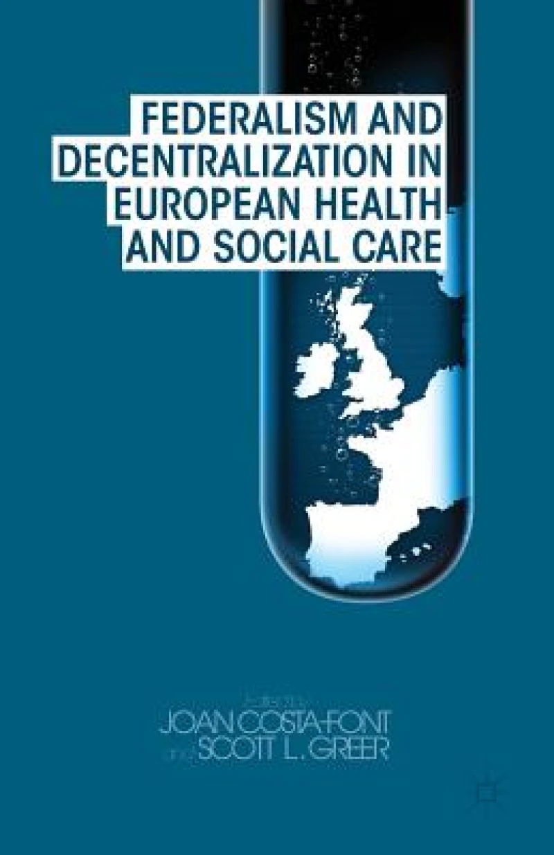 Federalism and Decentralization in European Health and Social Care