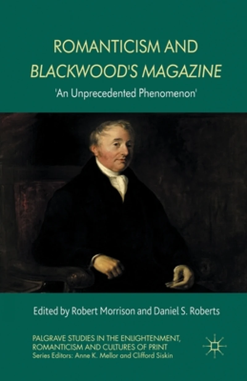 Romanticism and Blackwood''s Magazine