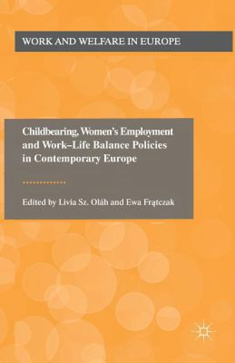 Childbearing, Women''s Employment and Work-Life Balance Policies in Contemporary Europe