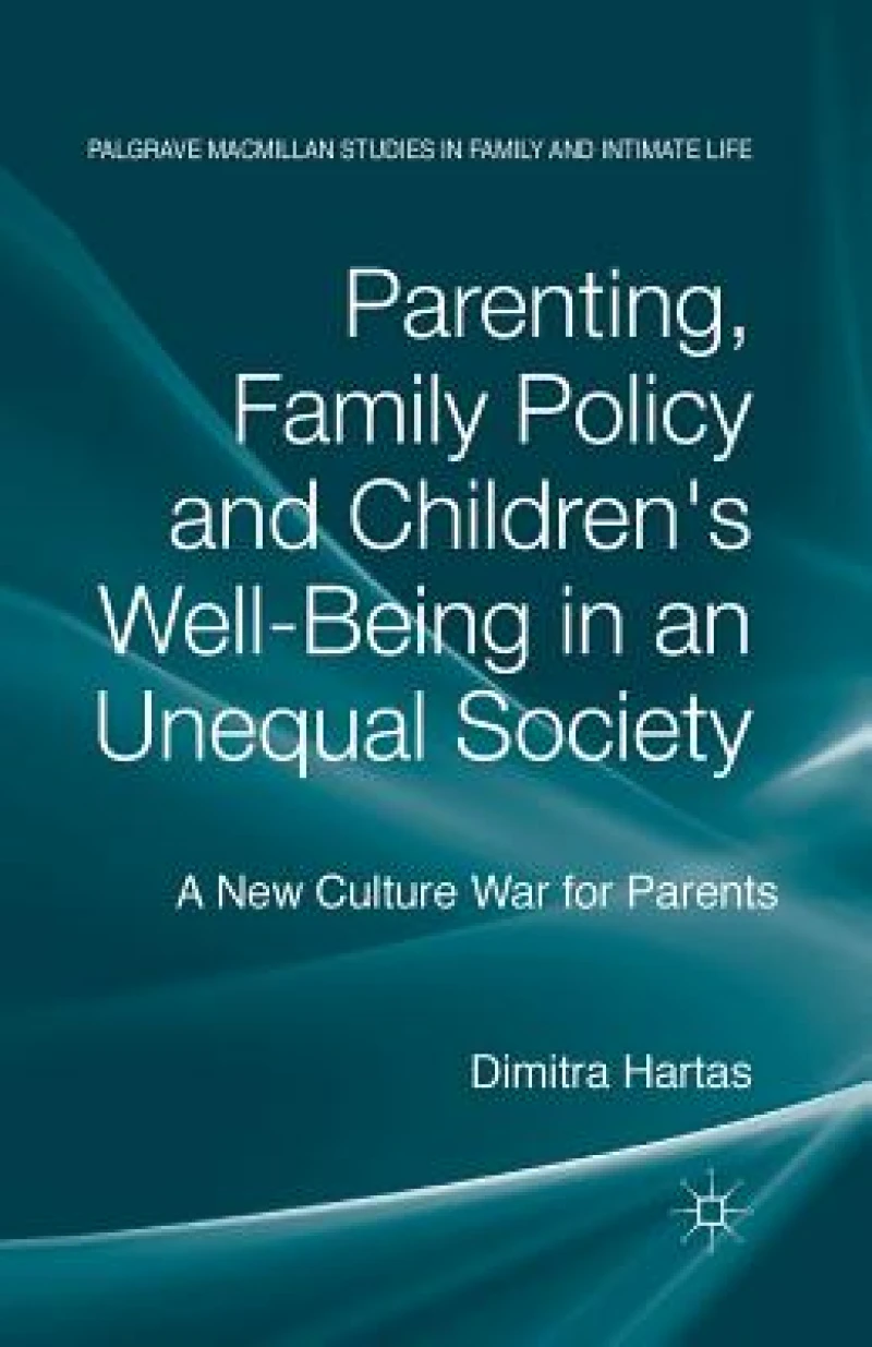 Parenting, Family Policy and Children''s Well-Being in an Unequal Society