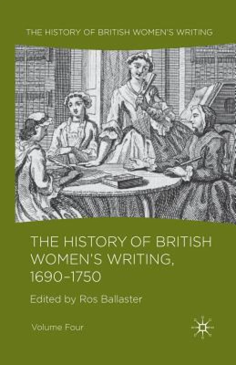 The History of British Women''s Writing, 1690 - 1750