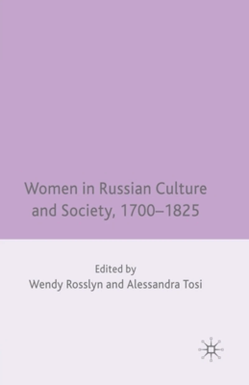 Women in Russian Culture and Society, 1700-1825