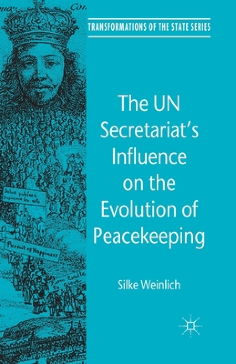 The UN Secretariat''s Influence on the Evolution of Peacekeeping