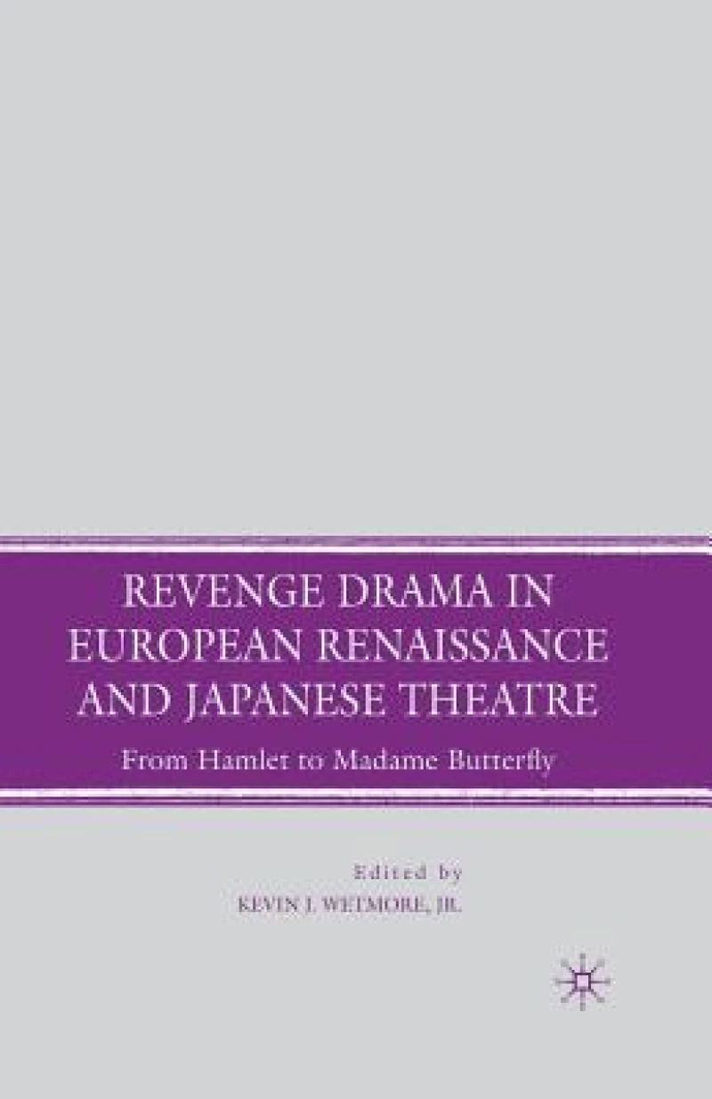 Revenge Drama in European Renaissance and Japanese Theatre