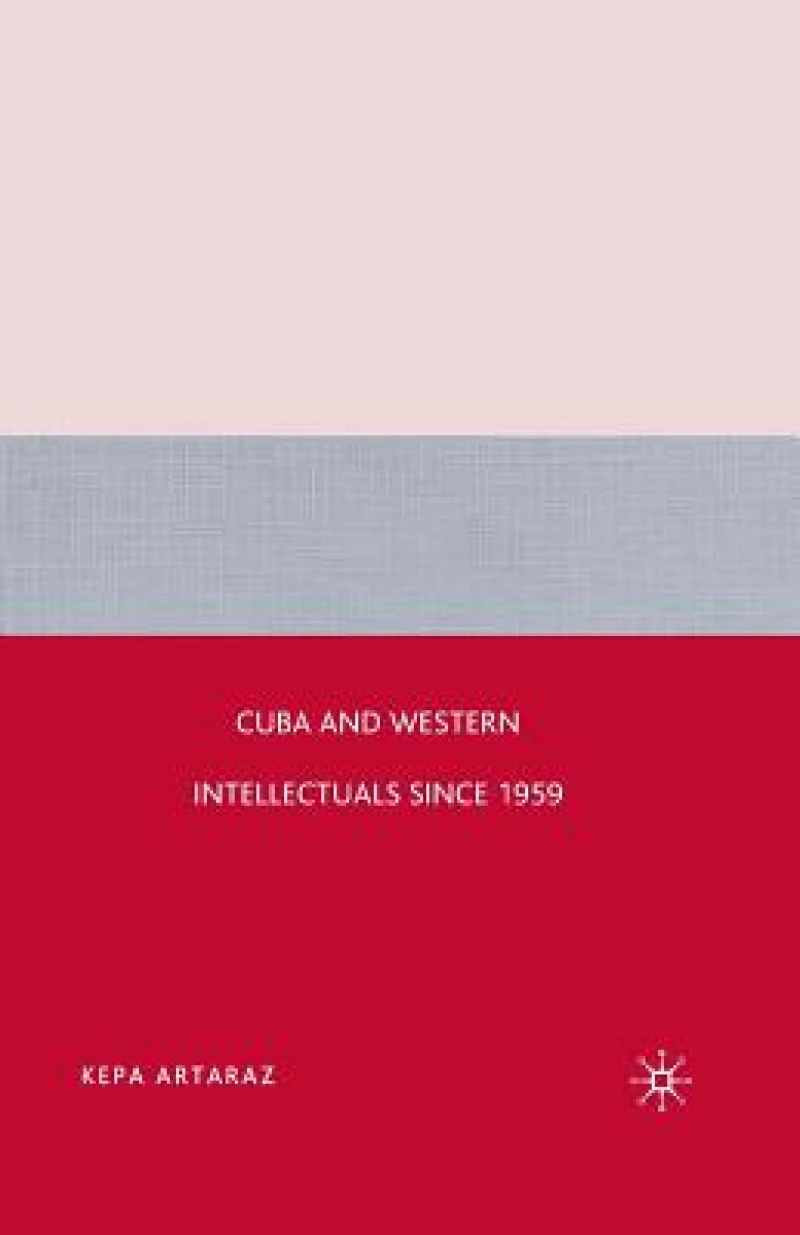 Cuba and Western Intellectuals since 1959