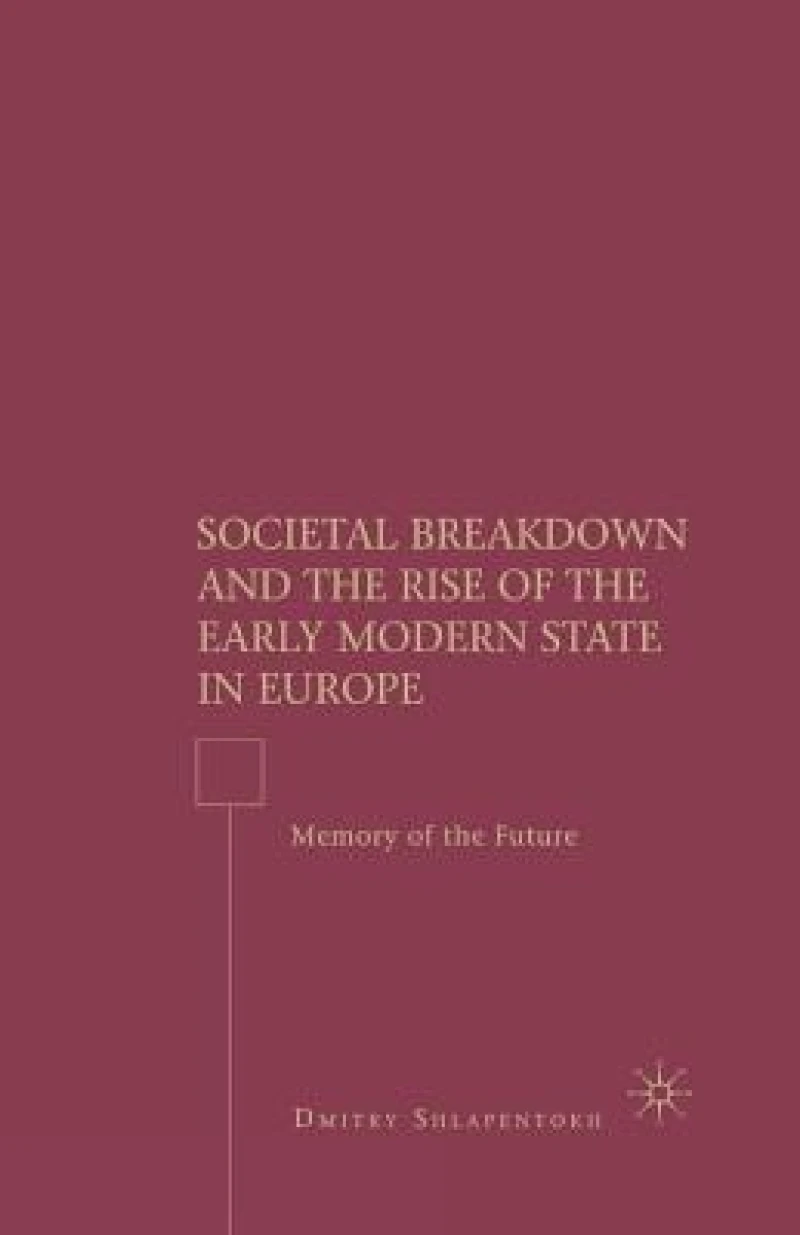 Societal Breakdown and the Rise of the Early Modern State in Europe