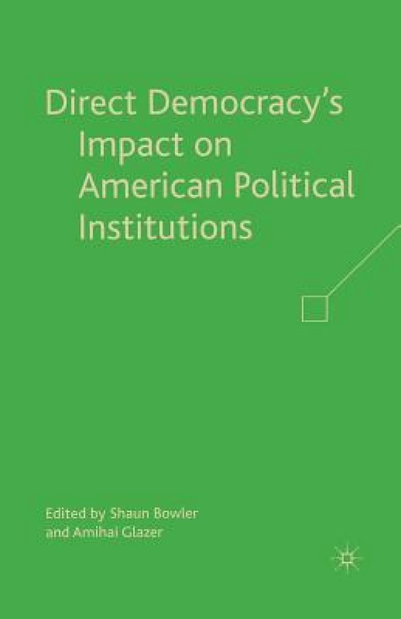 Direct Democracy’s Impact on American Political Institutions