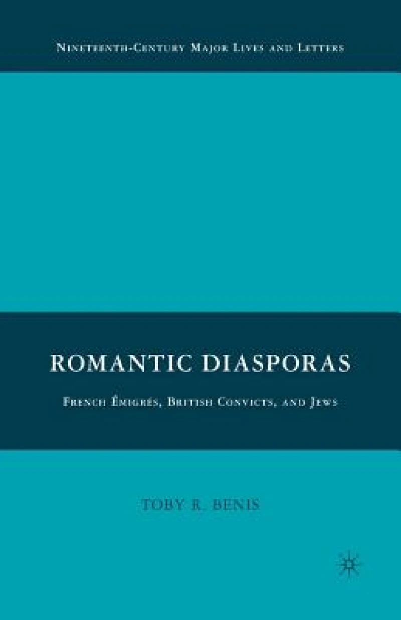 Romantic Diasporas: French Emigres, British Convicts, and Jews