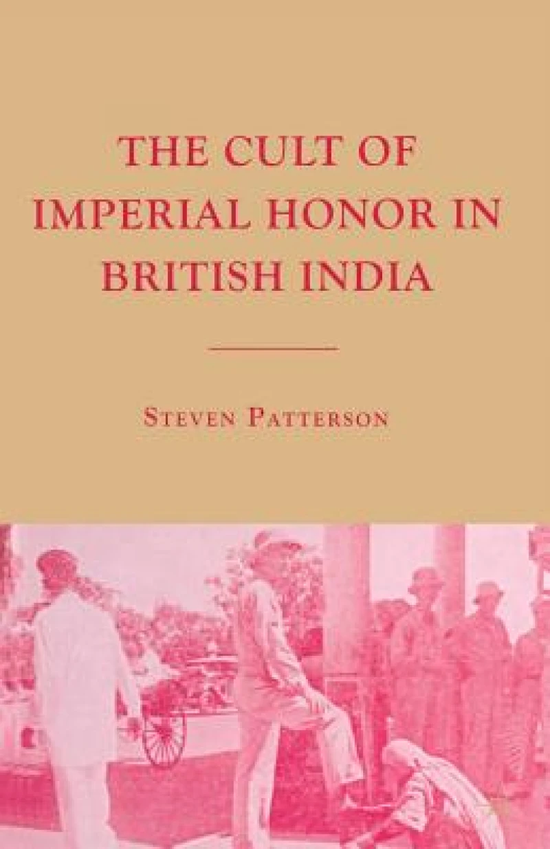The Cult of Imperial Honor in British India
