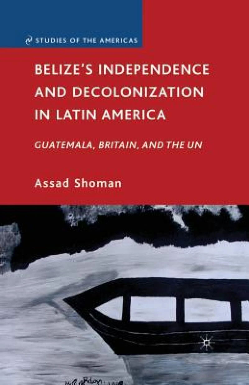Belize''s Independence and Decolonization in Latin America
