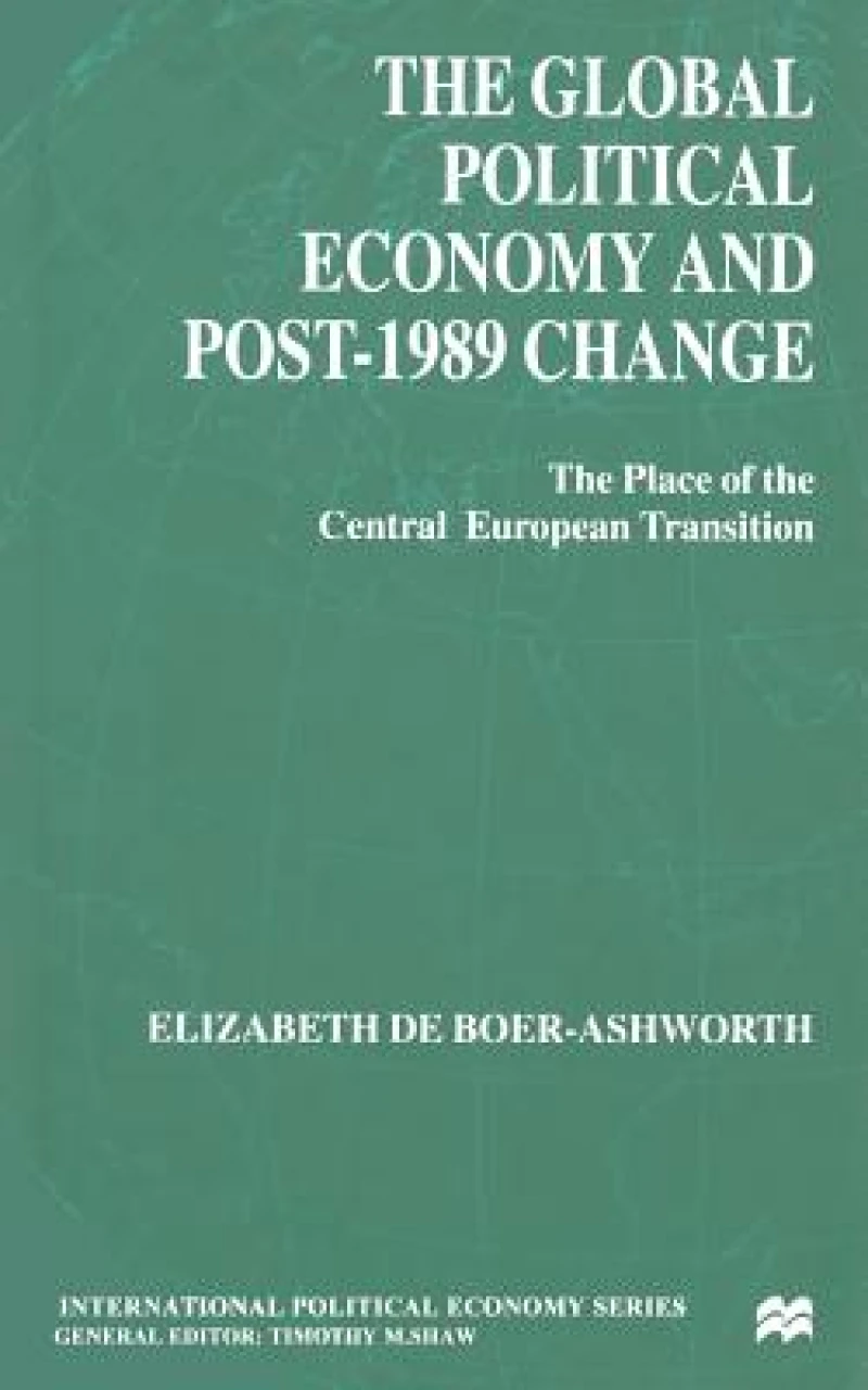 The Global Political Economy and Post-1989 Change