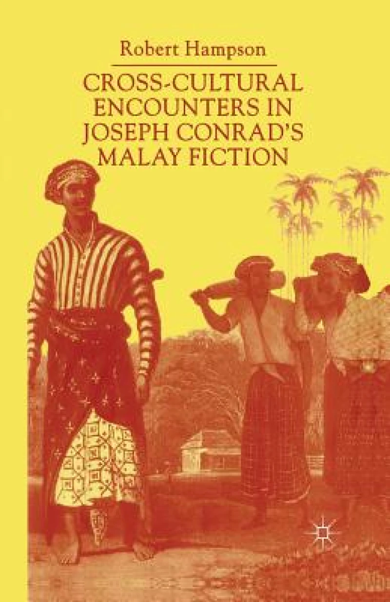 Cross-Cultural Encounters in Joseph Conrad’s Malay Fiction