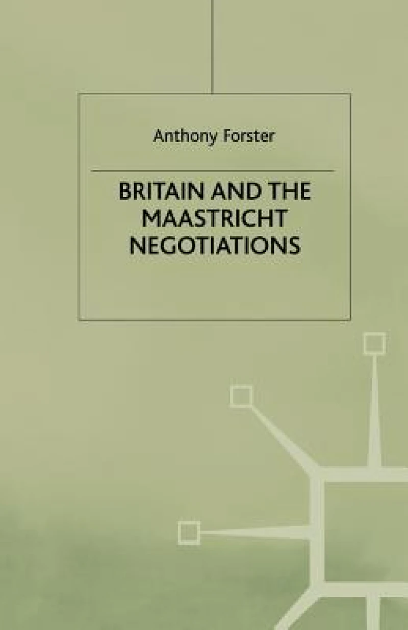 Britain and the Maastricht Negotiations