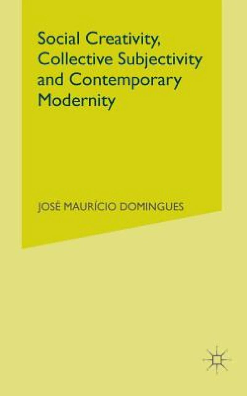 Social Creativity, Collective Subjectivity and Contemporary Modernity