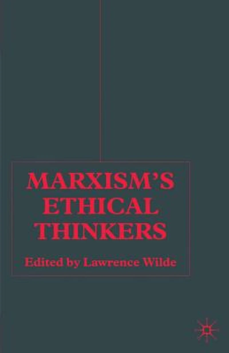 Marxism’s Ethical Thinkers