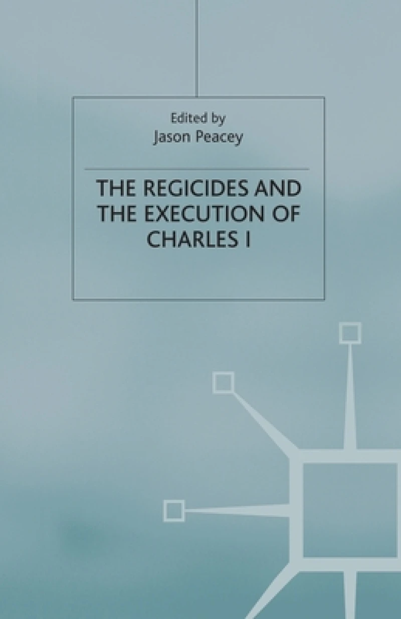 The Regicides and the Execution of Charles 1