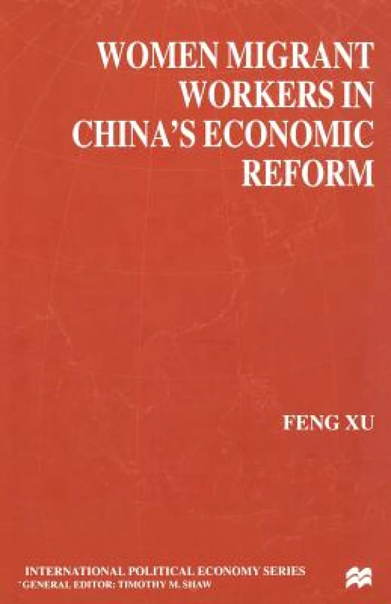 Women Migrant Workers in China''s Economic Reform