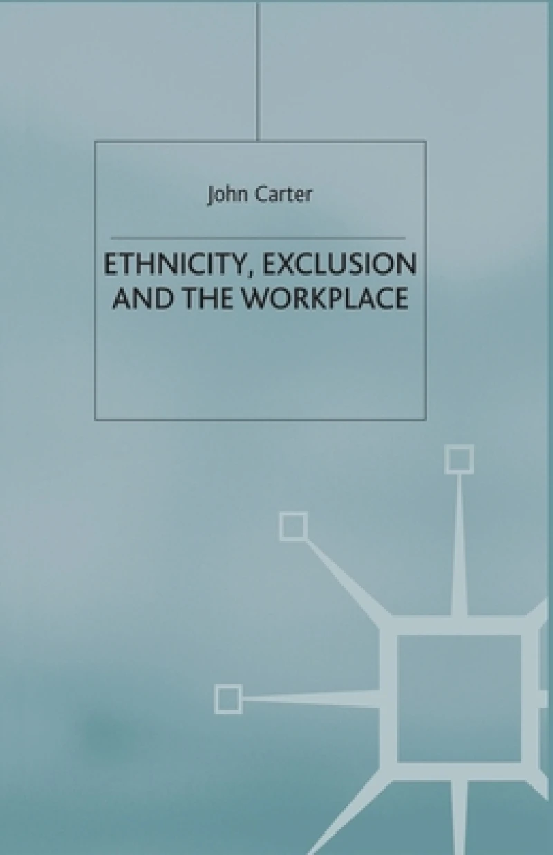 Ethnicity, Exclusion and the Workplace