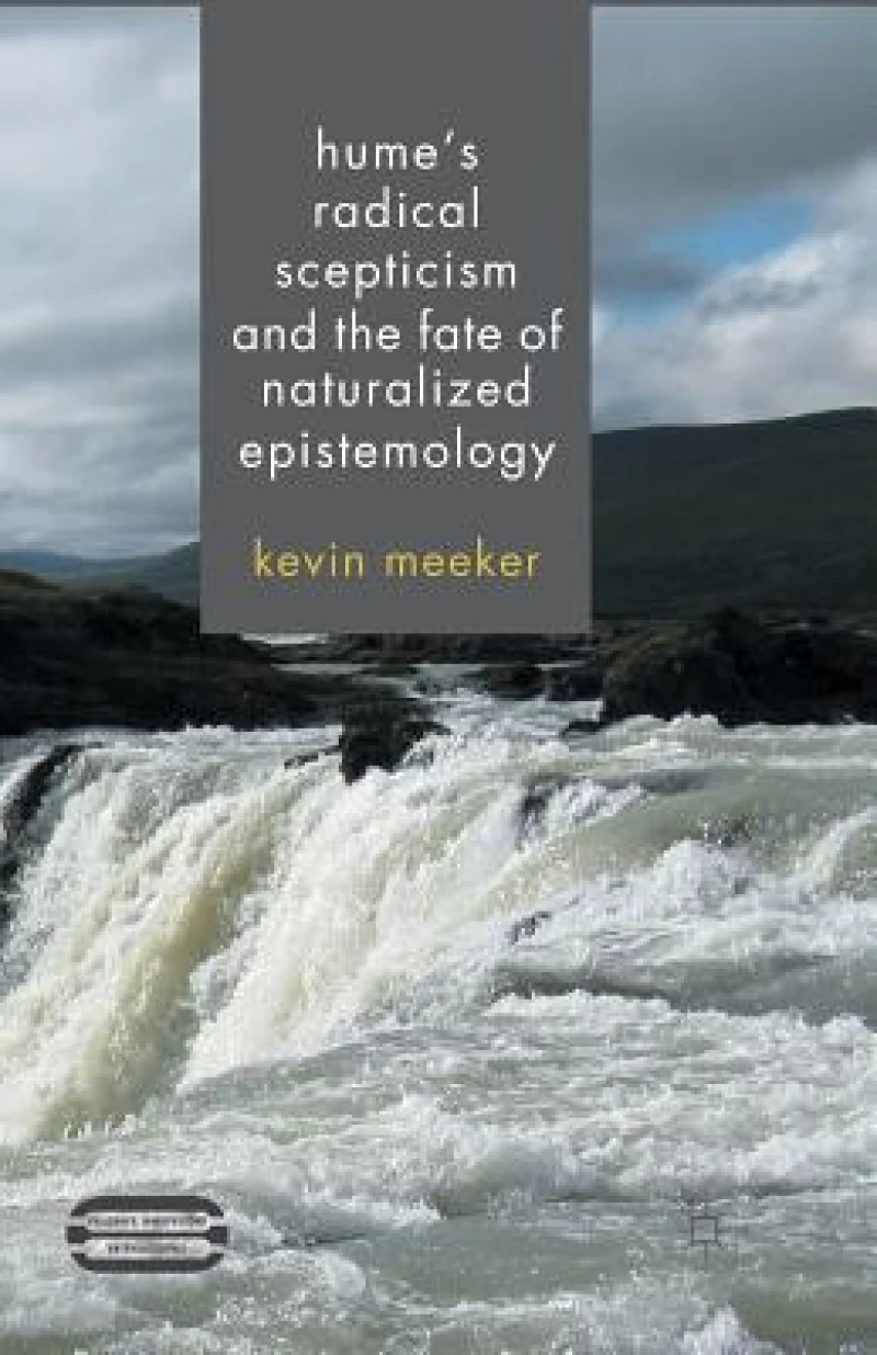 Hume''s Radical Scepticism and the Fate of Naturalized Epistemology