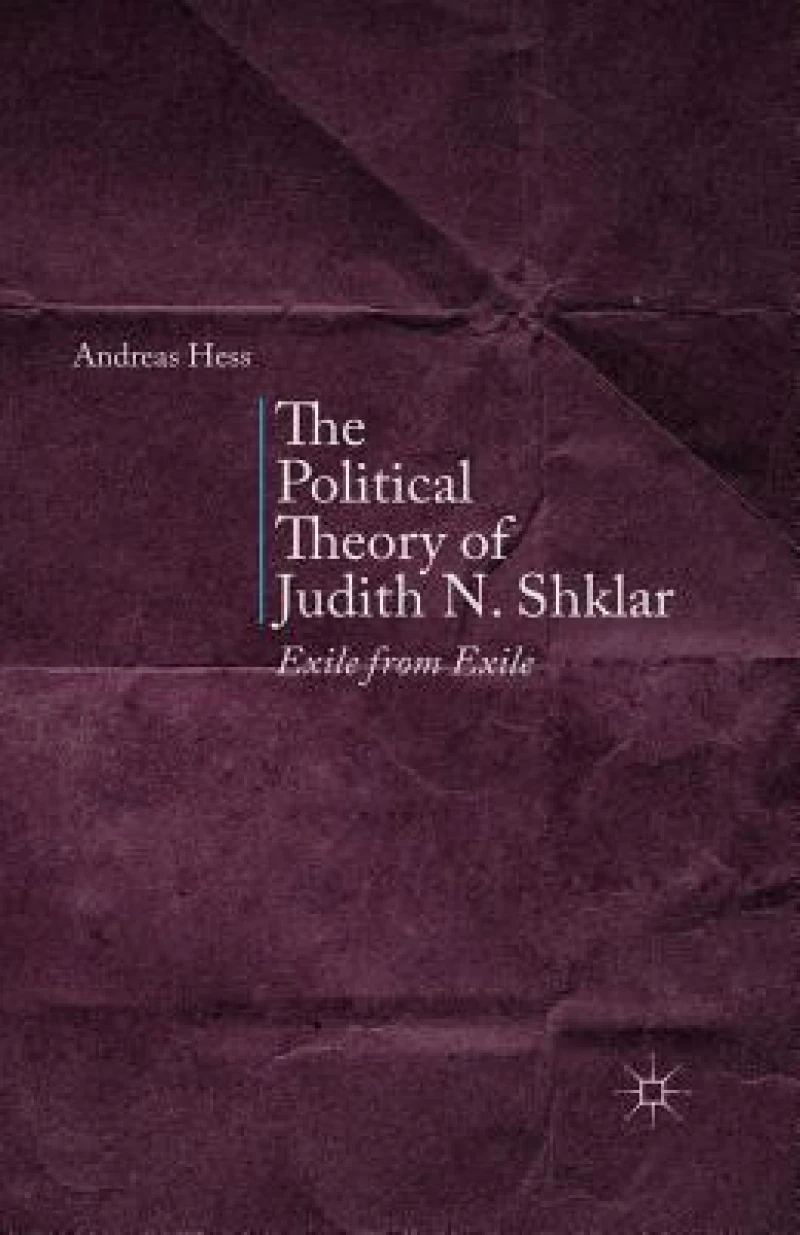 The Political Theory of Judith N. Shklar