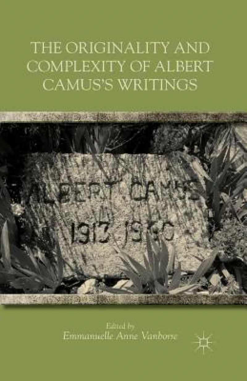 The Originality and Complexity of Albert Camus''s Writings
