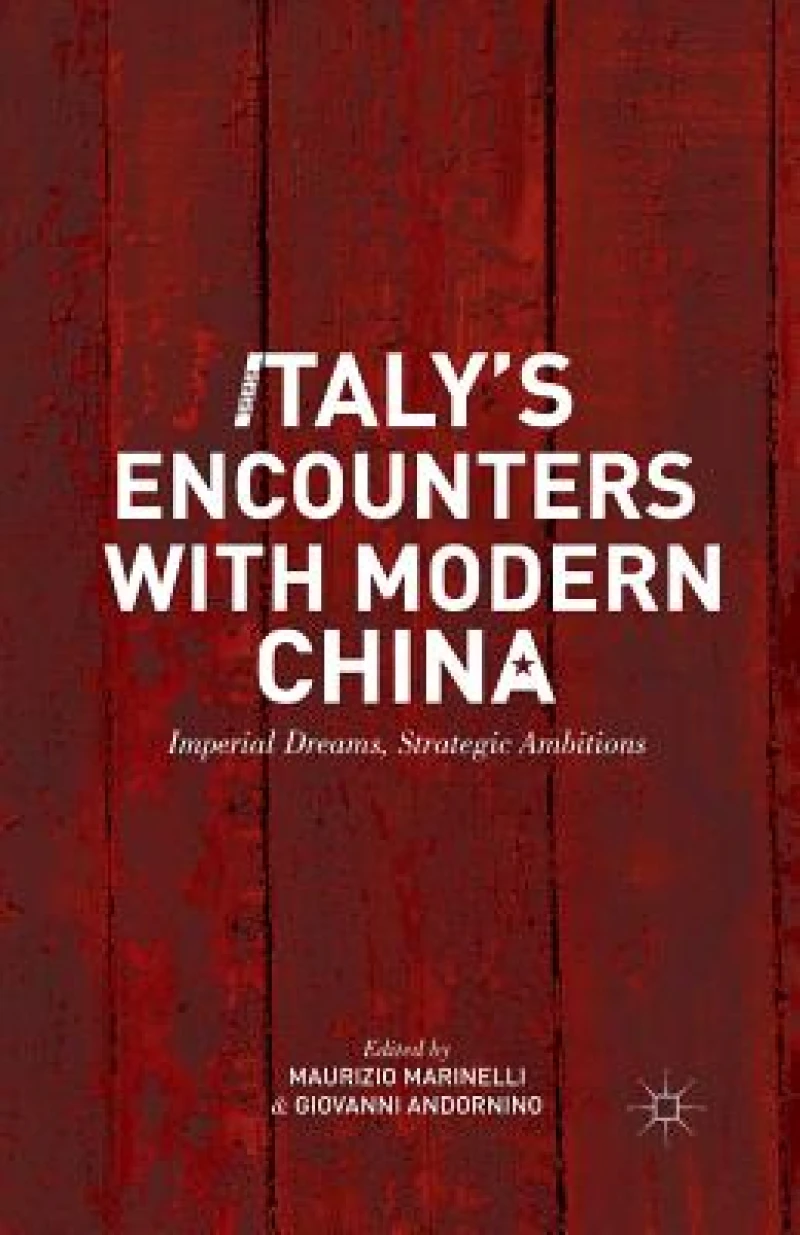 Italy''s Encounters with Modern China